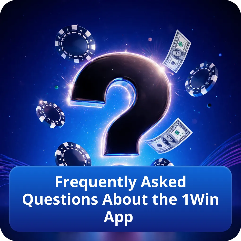 Frequently Asked Questions About the 1Win App